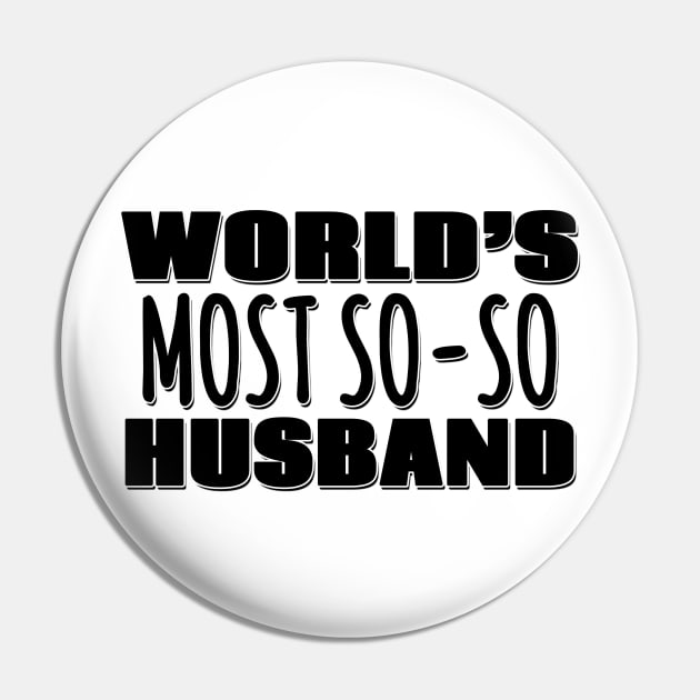 World's Most So-so Husband Pin by Mookle
