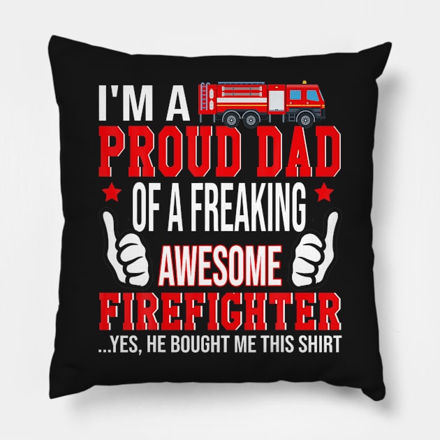 I'm A Proud Dad Of Freaking Awesome Firefighter Pillow by ANGELA2-BRYANT