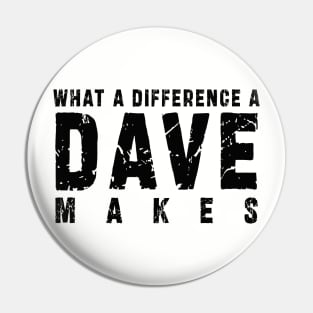 What A Difference A Dave Makes: Funny newest design for dave lover Pin