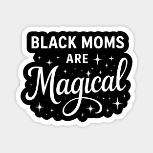 Black Moms Are Magica, Black Moms Magnet