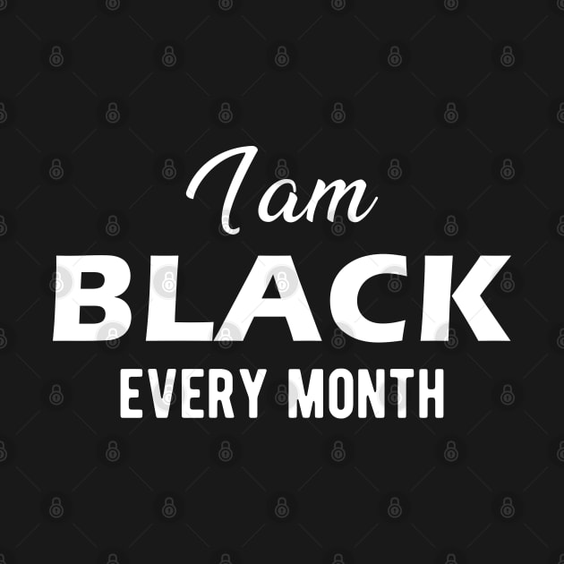 I am black every month by KC Happy Shop