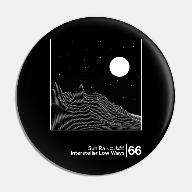 Sun Ra - Interstellar Low Ways / Minimal Style Graphic Artwork Design Pin by saudade