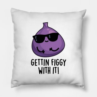 Getting Figgy With It Cute Fruit Fig Pun Pillow