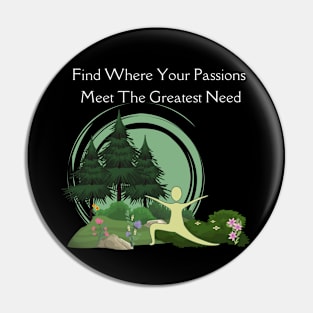 Find Where Your Greatest Passions Meet The Greatest Need Pin