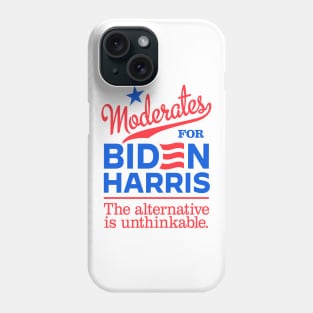 Moderates For Biden, the alternative is unthinkable Phone Case