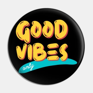 GOOD VIBES ONLY Pin