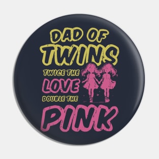 Dad Of Twins Twice The Love Double The Pink Pin