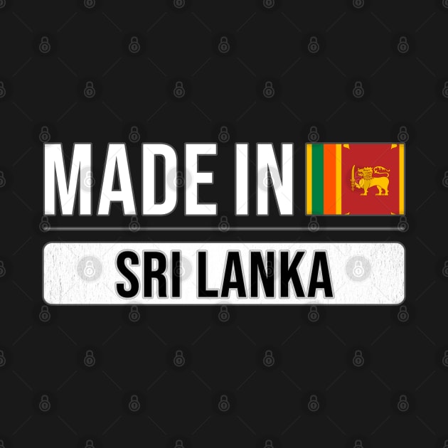 Made In Sri Lanka - Gift for Sri Lankan With Roots From Sri Lanka by Country Flags