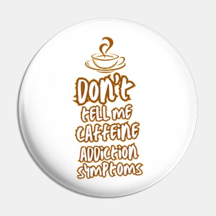 Addicted to coffee Don't tell me caffeine addiction symptoms Pin