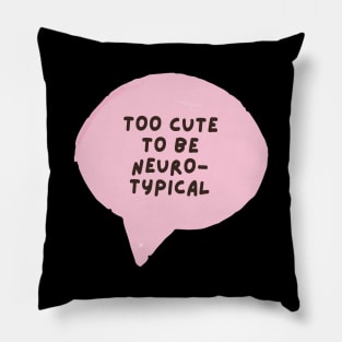 too cute to be neurotypical Pillow