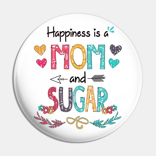 Happiness Is A Mom And Sugar Wildflower Happy Mother's Day Pin by KIMIKA