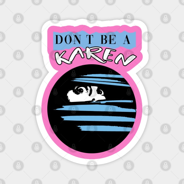 Don't Be A Karen Magnet by By Diane Maclaine