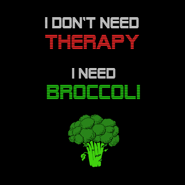 I dont need a therapy, i need broccoli by Imutobi