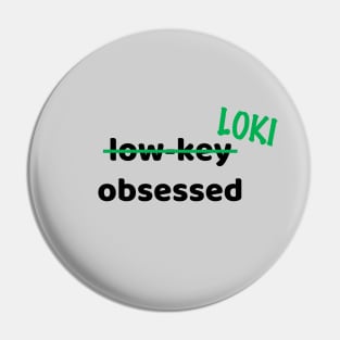 Loki Obsessed Pin