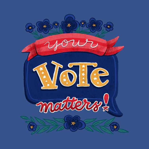 Your Vote Matters - Hand Lettering by By Erika with a K