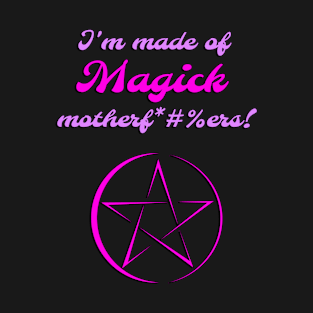 I'm Made of Magick - Witch and Wiccan Pentagram (Pink) T-Shirt