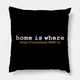 HOME IS WHERE LOCALHOST IS Pillow