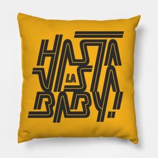 Hasta la vista baby! Pillow