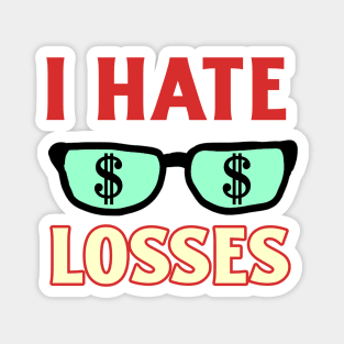 I Hate Losses Magnet