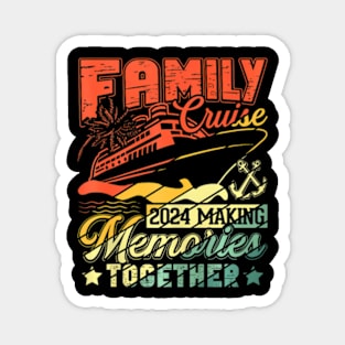 Family Cruise 2024 Making Memories Together Cruising Magnet