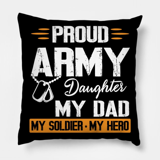 Proud Army Daughter My Dad My Soldier My Hero Father Daddy Pillow by bakhanh123