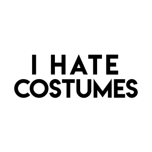 Playful “I Hate Costumes” Halloween Costume Alternative T-Shirt