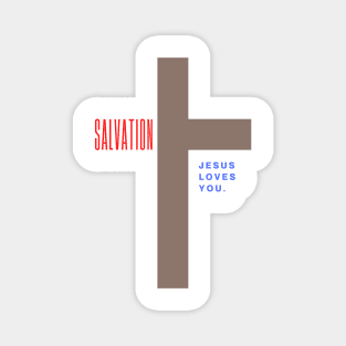 Salvation when Jesus died on the Cross because He Loves YOU Magnet