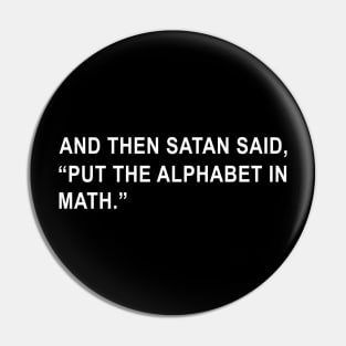 And then Satan said Put the Alphabet in Math Pin