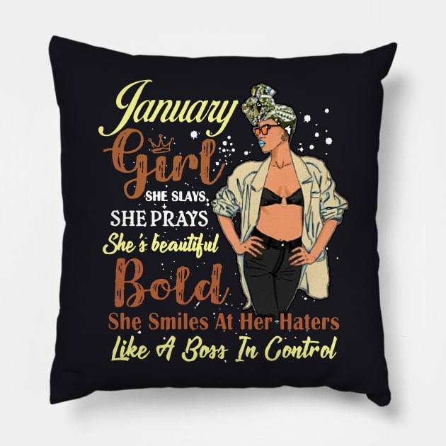 January Girl She Slays She Prays She Is Beautifull Bold She Smiles At Her Haters Like Aboss In Control Wife Pillow by dieukieu81