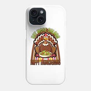 Eat More Salads Happy Thanksgiving Phone Case