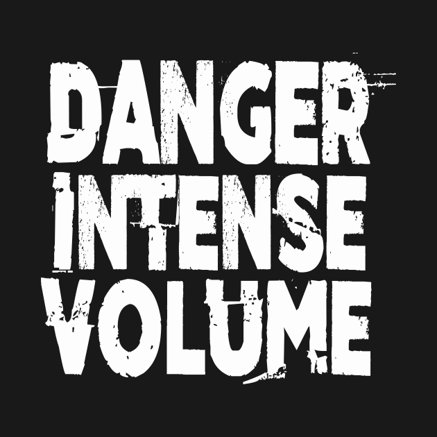 Danger Intense Volume by Kingrocker Clothing