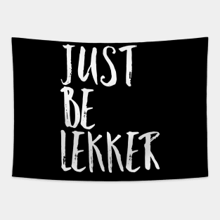 Just Be Lekker Tapestry