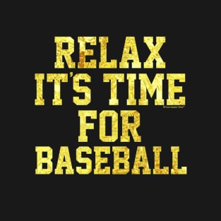 Relax Its Time For Baseball. Fun Gift Idea T-Shirt