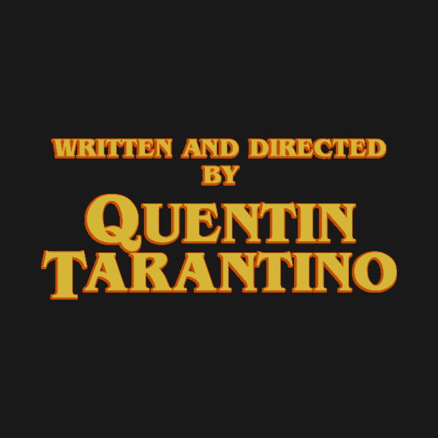 Written and Directed by Quentin Tarantino by ivanzzzz