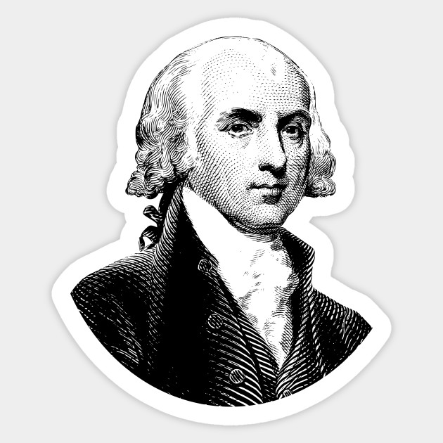 President James Madison President Madison Sticker Teepublic