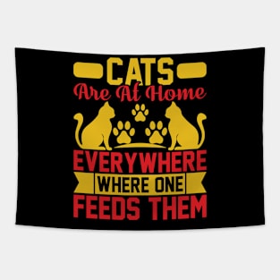 Cats Are At Home Everywhere Where One Feeds Them  T Shirt For Women Men Tapestry