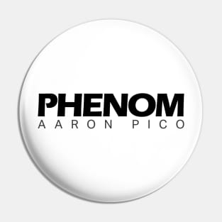 Phenom Aaron Pico Pin