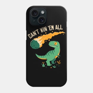 Can't Win 'Em All Phone Case