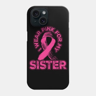 I wear pink for my Sister Phone Case