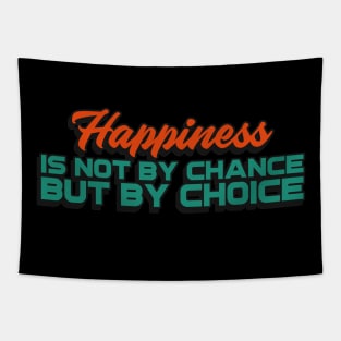 Happiness is not by chance, but by choice Tapestry