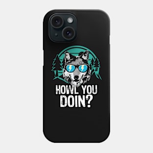 Howl You Doin Phone Case