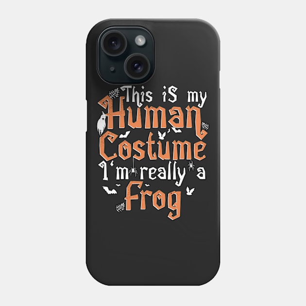 This Is My Human Costume I'm Really A Frog - Halloween design Phone Case by theodoros20