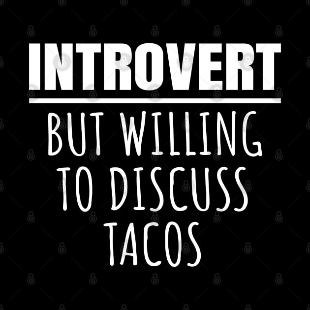 Introvert But Willing To Discuss Tacos by LunaMay