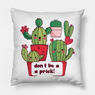 Don't Be A Prick! Pillow