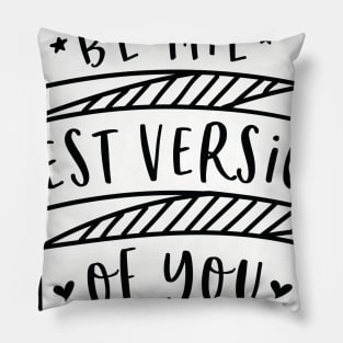 Be The Best Version Of You Pillow