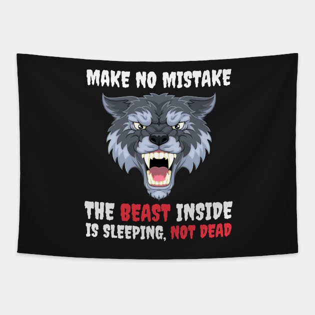 Make No Mistake The Beast Inside Is Sleeping Not Dead Tapestry by Famgift