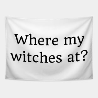 Where My Witches At? Funny Simple Halloween Costume Idea Tapestry