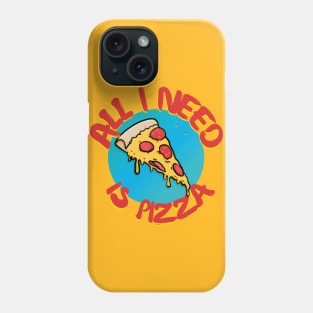 Pizza Lover - All I Need Is Pizza Phone Case