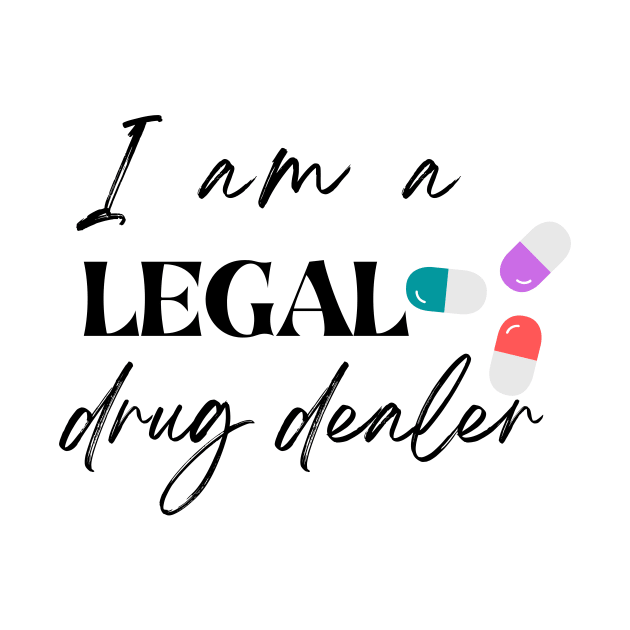 I am a legal drug dealer, funny pharmacist by Yenz4289