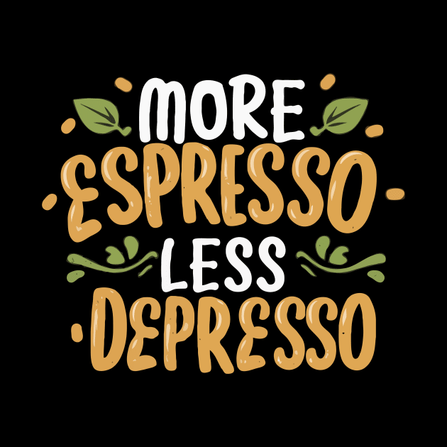 More Espresso Less Depresso. Typography by Chrislkf